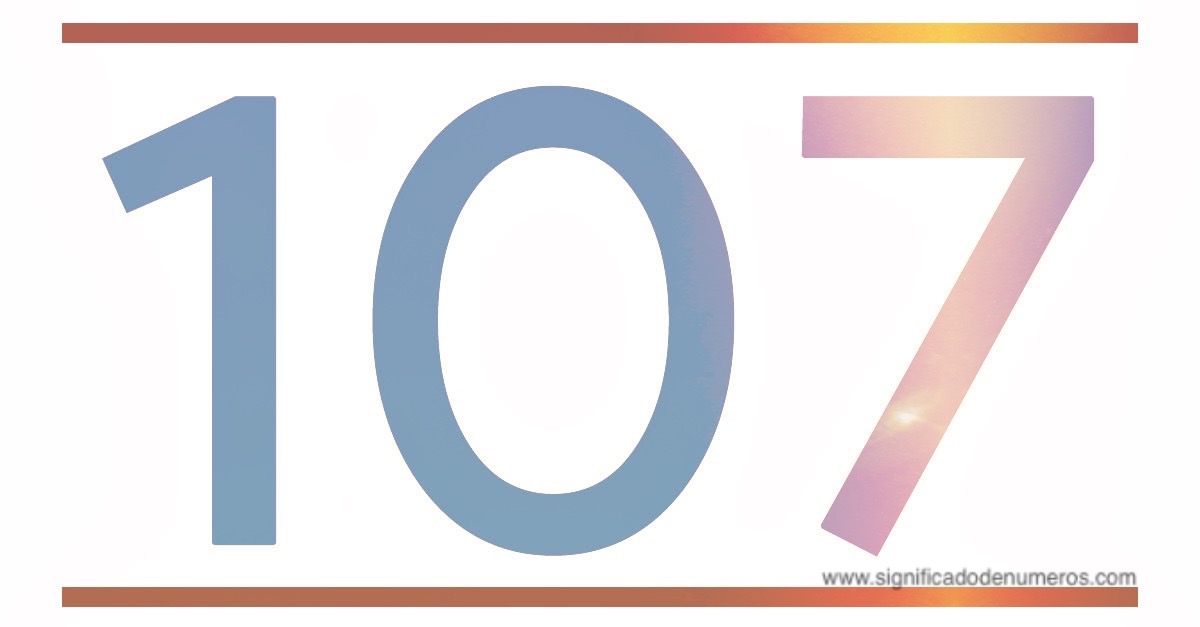 QUE SIGNIFICA EL NÚMERO 107 Significado de los Números