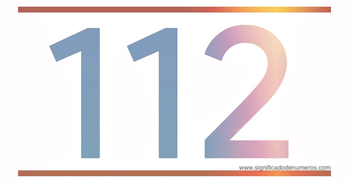 QUE SIGNIFICA EL NÚMERO 112 Significado de los Números QUE SIGNIFICA EL NÚMERO 112 Significado de los Números
