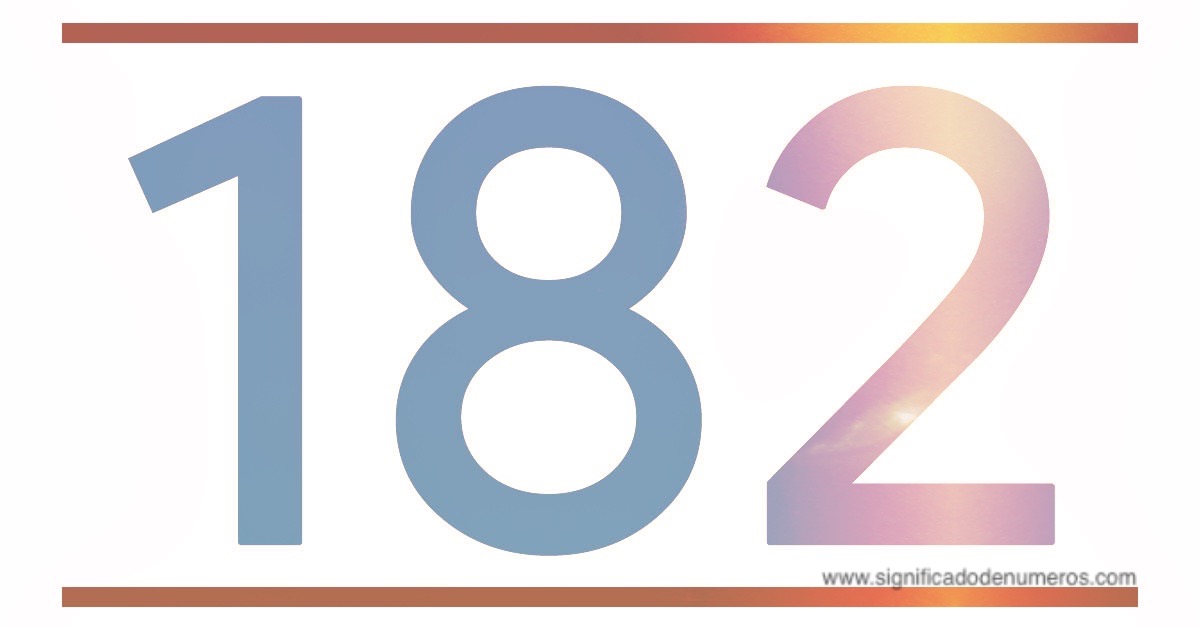 QUE SIGNIFICA EL NÚMERO 182 Significado de los Números