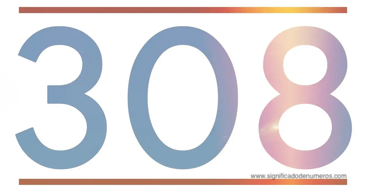 QUE SIGNIFICA EL NÚMERO 308 Significado de los Números