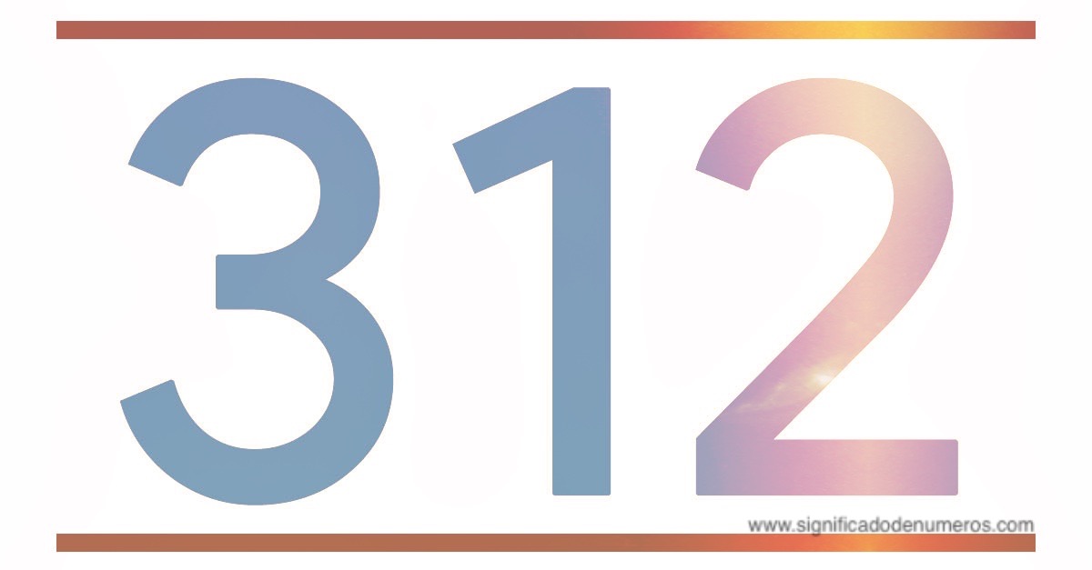 QUE SIGNIFICA EL NÚMERO 312 - Significado de los Números