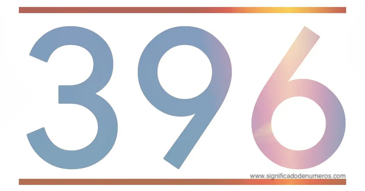 QUE SIGNIFICA EL NÚMERO 396 - Significado de los Números