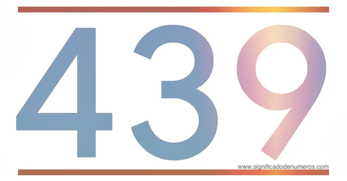 Numbers 439 QUE SIGNIFICA EL NÚMERO 439 - Significado de los Números