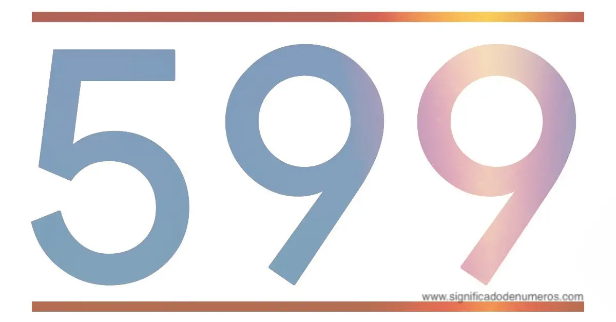 QUE SIGNIFICA EL NÚMERO 599 Significado de los Números
