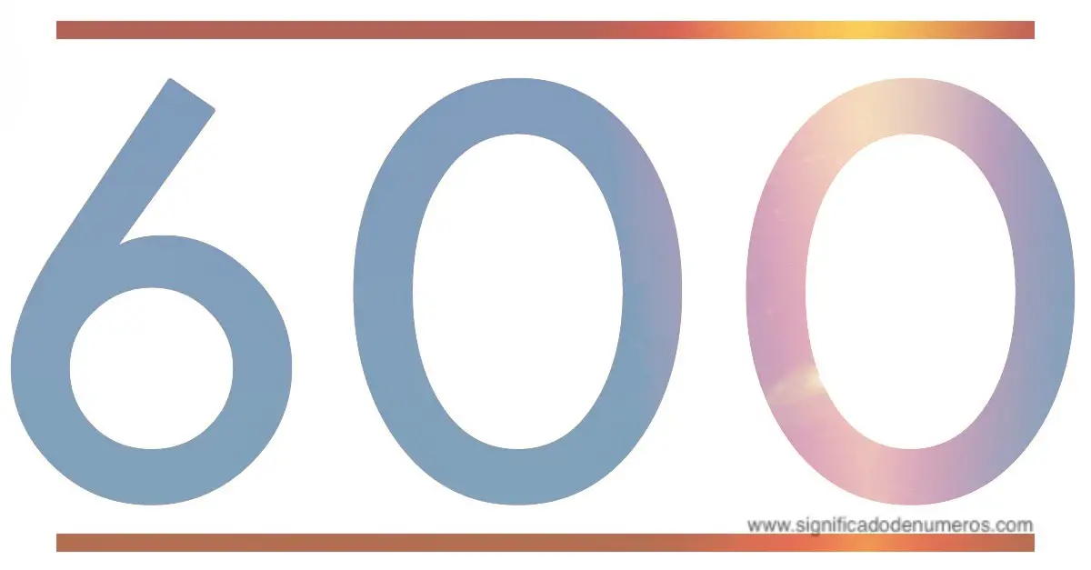 QUE SIGNIFICA EL NÚMERO 600 Significado