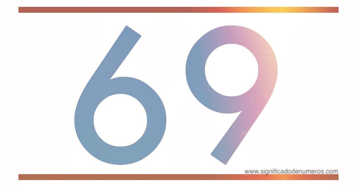 QUE SIGNIFICA EL NÚMERO 69 Significado de los Números