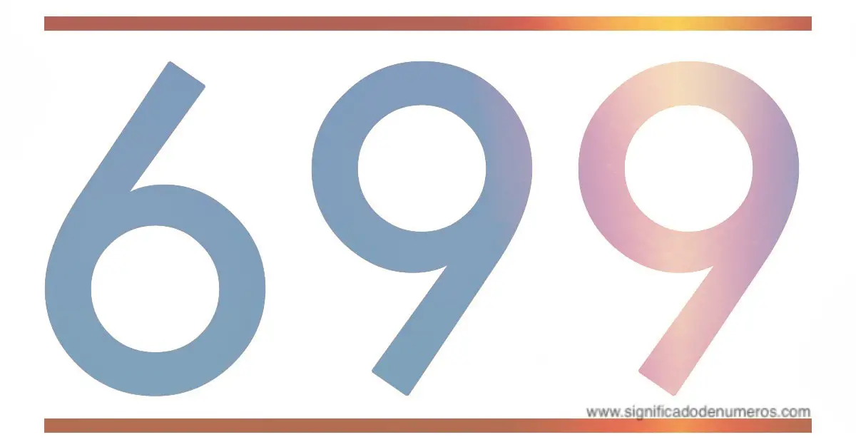 QUE SIGNIFICA EL NÚMERO 699 - Significado de los Números