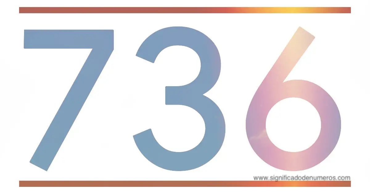 QUE SIGNIFICA EL NÚMERO 736 - Significado de los Números