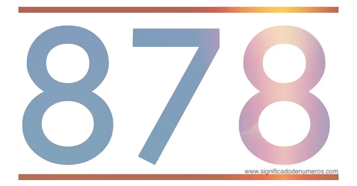 QUE SIGNIFICA EL NÚMERO 878 Significado de los Números