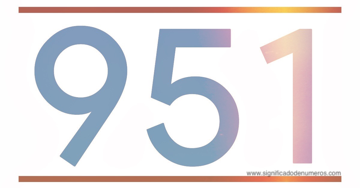 QUE SIGNIFICA EL NÚMERO 951 Significado de los Números
